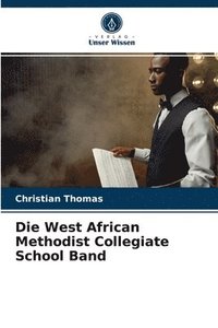 bokomslag Die West African Methodist Collegiate School Band