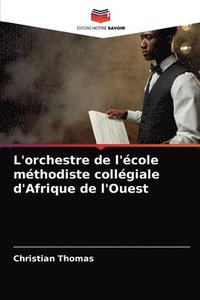 bokomslag L'orchestre de l'cole mthodiste collgiale d'Afrique de l'Ouest