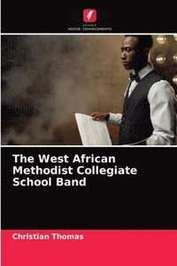 bokomslag The West African Methodist Collegiate School Band