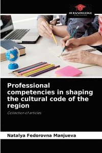 bokomslag Professional competencies in shaping the cultural code of the region