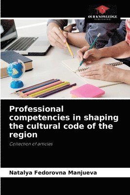 Professional competencies in shaping the cultural code of the region 1