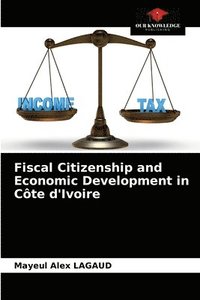 bokomslag Fiscal Citizenship and Economic Development in Cote d'Ivoire