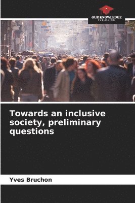 Towards an inclusive society, preliminary questions 1