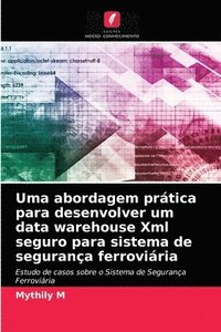 bokomslag Uma abordagem prtica para desenvolver um data warehouse Xml seguro para sistema de segurana ferroviria
