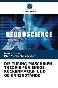 bokomslag Die Turing-Maschinen-Theorie Fr Einige Rckenmarks- Und Gehirnzustnde