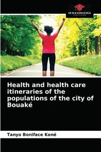 bokomslag Health and health care itineraries of the populations of the city of Bouak