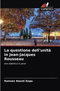 bokomslag La questione dell'unit in Jean-Jacques Rousseau