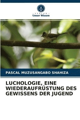 bokomslag Luchologie, Eine Wiederaufrstung Des Gewissens Der Jugend