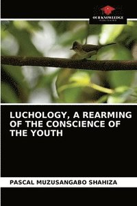 bokomslag Luchology, a Rearming of the Conscience of the Youth