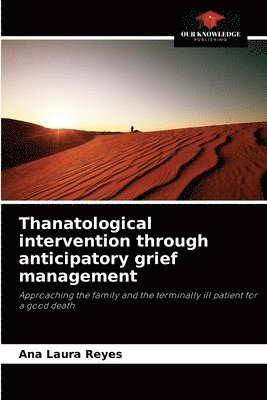 Thanatological intervention through anticipatory grief management 1