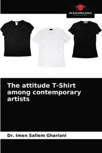 bokomslag The attitude T-Shirt among contemporary artists