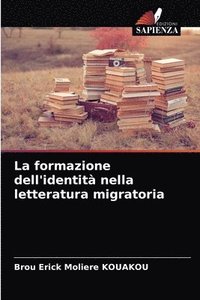 bokomslag La formazione dell'identit nella letteratura migratoria