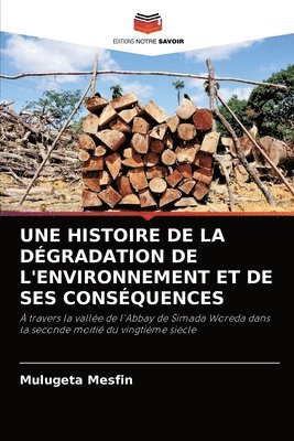 bokomslag Une Histoire de la Dgradation de l'Environnement Et de Ses Consquences