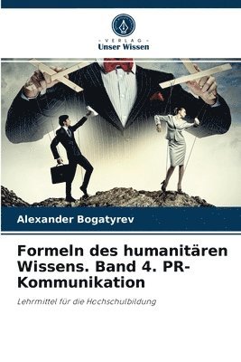 Formeln des humanitren Wissens. Band 4. PR-Kommunikation 1