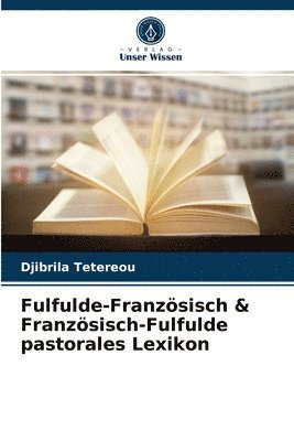 bokomslag Fulfulde-Französisch & Französisch-Fulfulde pastorales Lexikon