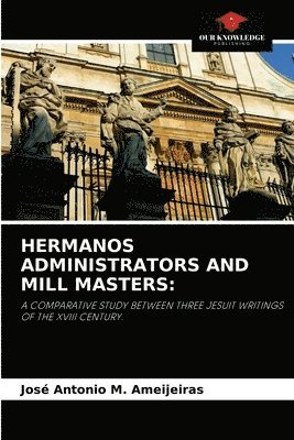 bokomslag Hermanos Administrators and Mill Masters