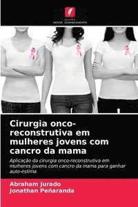 bokomslag Cirurgia onco-reconstrutiva em mulheres jovens com cancro da mama