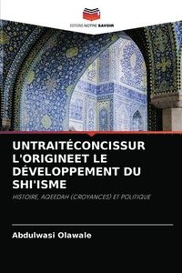 bokomslag Untraitconcissur l'Origineet Le Dveloppement Du Shi'isme