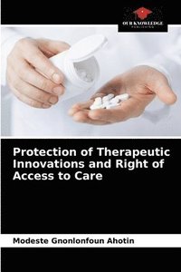 bokomslag Protection of Therapeutic Innovations and Right of Access to Care