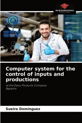 Computer system for the control of inputs and productions 1