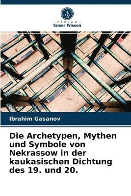 Die Archetypen, Mythen und Symbole von Nekrassow in der kaukasischen Dichtung des 19. und 20. 1