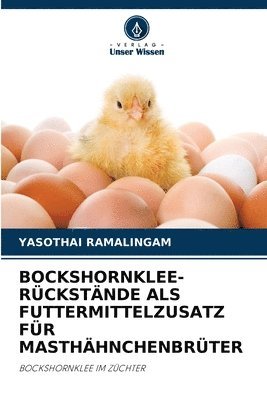 bokomslag Bockshornklee-Rckstnde ALS Futtermittelzusatz Fr Masthhnchenbrter