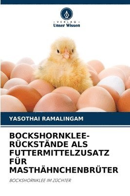 bokomslag Bockshornklee-Rückstände ALS Futtermittelzusatz Für Masthähnchenbrüter