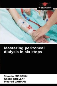 bokomslag Mastering peritoneal dialysis in six steps
