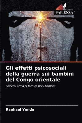 bokomslag Gli effetti psicosociali della guerra sui bambini del Congo orientale