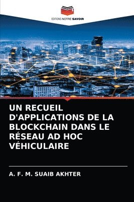 bokomslag Un Recueil d'Applications de la Blockchain Dans Le Rseau Ad Hoc Vhiculaire