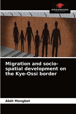 bokomslag Migration and socio-spatial development on the Kye-Ossi border