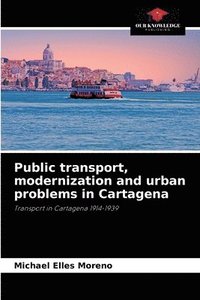 bokomslag Public transport, modernization and urban problems in Cartagena