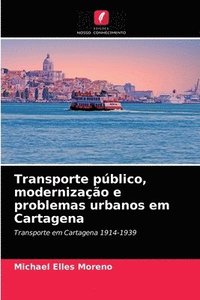 bokomslag Transporte pblico, modernizao e problemas urbanos em Cartagena