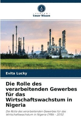 bokomslag Die Rolle des verarbeitenden Gewerbes fr das Wirtschaftswachstum in Nigeria