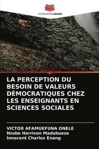 bokomslag La Perception Du Besoin de Valeurs Dmocratiques Chez Les Enseignants En Sciences Sociales
