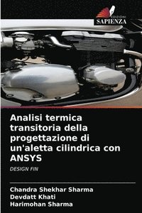 bokomslag Analisi termica transitoria della progettazione di un'aletta cilindrica con ANSYS