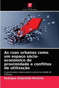 bokomslag As ruas urbanas como um espao scio-econmico de proximidade e conflitos de utilizao