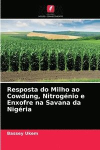 bokomslag Resposta do Milho ao Cowdung, Nitrognio e Enxofre na Savana da Nigria