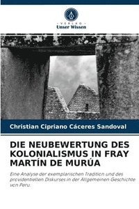 bokomslag Die Neubewertung Des Kolonialismus in Fray Martn de Mura