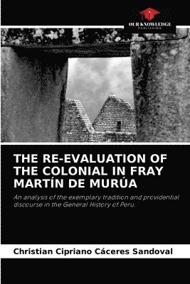 The Re-Evaluation of the Colonial in Fray Martn de Mura 1