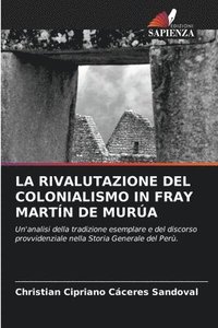 bokomslag La Rivalutazione del Colonialismo in Fray Martn de Mura