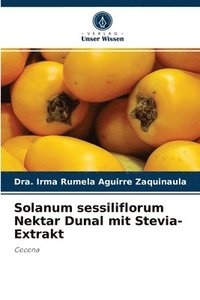 bokomslag Solanum sessiliflorum Nektar Dunal mit Stevia-Extrakt