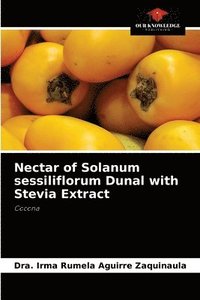 bokomslag Nectar of Solanum sessiliflorum Dunal with Stevia Extract