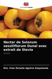 bokomslag Nectar de Solanum sessiliflorum Dunal avec extrait de Stevia