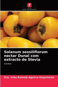 bokomslag Solanum sessiliflorum nectar Dunal com extracto de Stevia