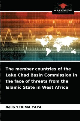 The member countries of the Lake Chad Basin Commission in the face of threats from the Islamic State in West Africa 1