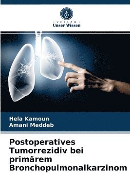 Postoperatives Tumorrezidiv bei primrem Bronchopulmonalkarzinom 1