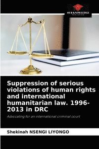 bokomslag Suppression of serious violations of human rights and international humanitarian law. 1996-2013 in DRC