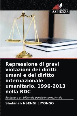 Repressione di gravi violazioni dei diritti umani e del diritto internazionale umanitario. 1996-2013 nella RDC 1