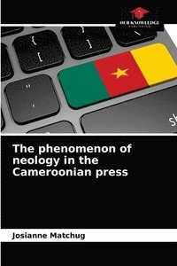 bokomslag The phenomenon of neology in the Cameroonian press